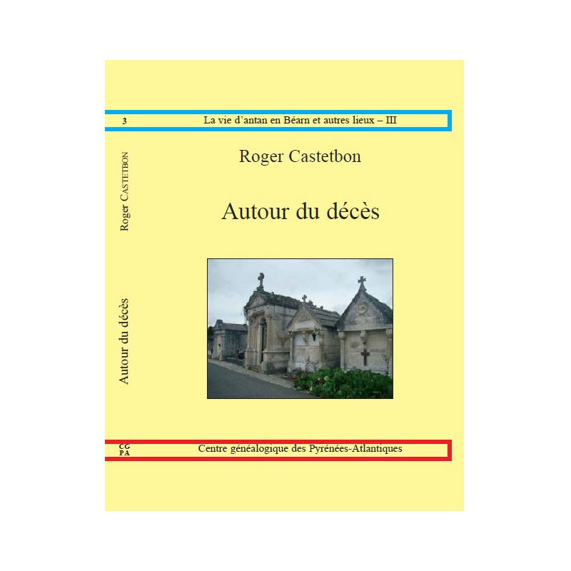 Autour du décès par Roger Castetbon, Collection La vie d'antan en Béarn et autres lieux