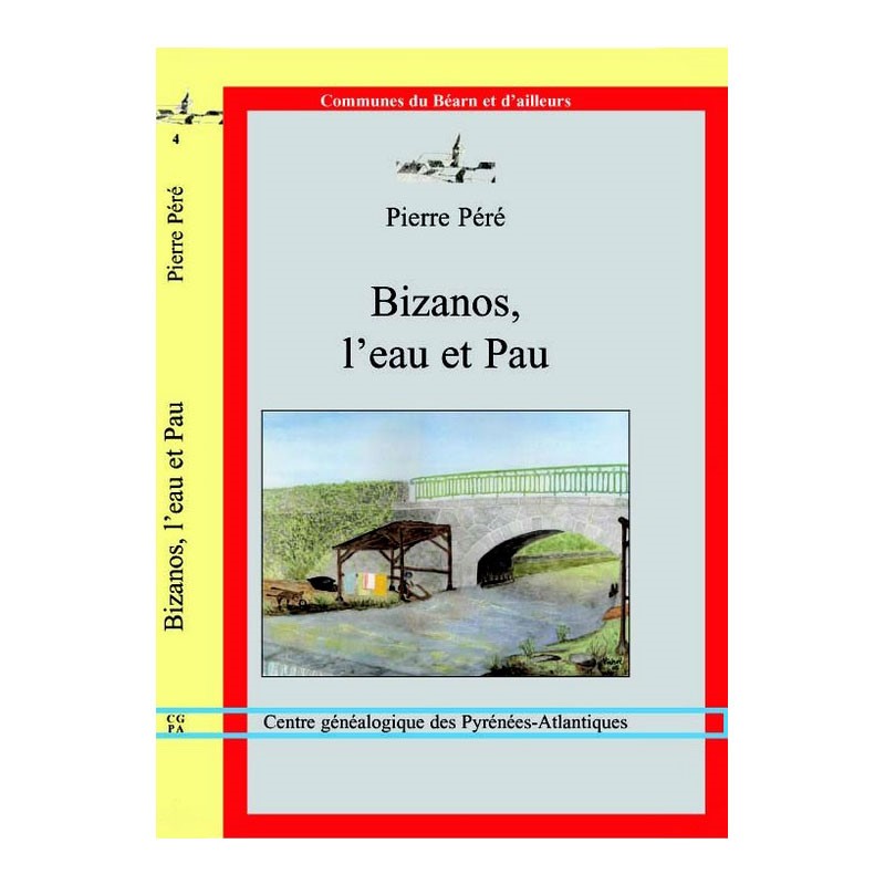 Bizanos, l'eau et Pau par Pierre Péré, Collection "Communes du Béarn et d'ailleurs"
