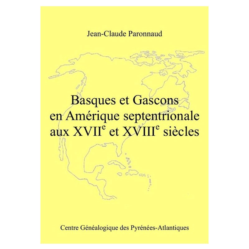 Basques et Gascons en Amérique septentrionale aux XVIIe et XVIIIe siècles