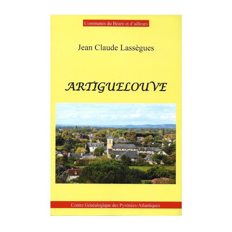 Artiguelouve par Jean-Claude Lassègues, Collection "Communes du Béarn et d'ailleurs"